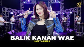 HAPPY ASMARA  BALIK KANAN WAE  Feat OM SERA Official Music Video [upl. by Linson]