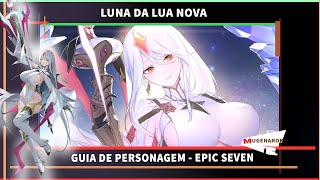 LUNA DA LUA NOVA  GUIA DE PERSONAGEM  EPIC SEVEN  BUILD SUPORTEVELOCIDADE [upl. by Allerim157]