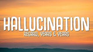 Regard Years amp Years  Hallucination Lyrics [upl. by Ainuj]