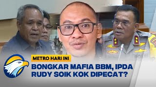 Kok Bisa Ipda Rudy Dipecat Gegara Bongkar Mafia BBM Metro Hari Ini [upl. by Drahsir]