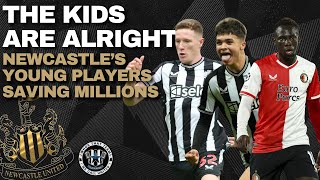 NUFC KIDS ARE ALRIGHT  Newcastles young players are going to save MILLIONS [upl. by Barbey]