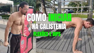 Como iniciar na calistenia  Flexões e Dips [upl. by Hibbs202]