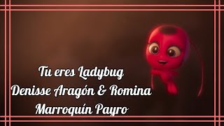 Tu eres Ladybug  Denisse Aragón amp Romina Marroquín Payro Miraculous La PelículaEspañol Latino [upl. by Jamie]