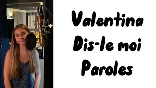 Valentina  Disle moi paroles [upl. by Jewel]