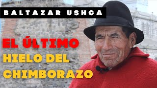 El legado de los hieleros del Chimborazo  Baltazar Ushca [upl. by Buhler29]