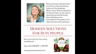 Amy Strosss quotModern Gardening Solutions for Busy Peoplequot Webinar [upl. by Einnok33]