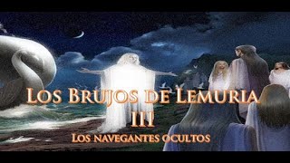 Los Brujos de Lemuria 03 Egipcios en América la historia de los navegantes Ocultos [upl. by Portwine]