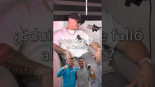 ¿Eduin Caz le falló a CaneloY esta es la historia… canelo eduincaz podcast fyp grupofirme [upl. by Dorkus]