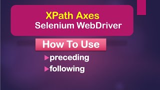 XPath Axes How To Use preceding and following  Selenium WebDriver  Java [upl. by Ellah]