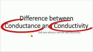 Conductance and Conductivity differences physics [upl. by Wolgast]