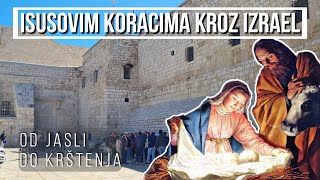 KORACIMA ISUSA HRISTA KROZ IZRAEL  Od jasli do krštenja kako izgleda mesto rodjenja Isusa Hrista [upl. by Atterrol]