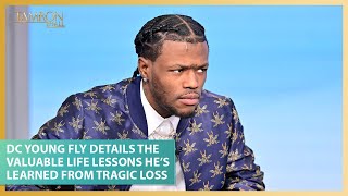 DC Young Fly Details the Valuable Life Lessons He’s Learned From Tragic Loss [upl. by Culberson]