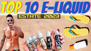 Top 10 eLiquid più usati in estate 2023 [upl. by Akceber]