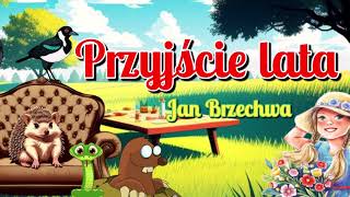 Przyjście lata  Jan Brzechwa [upl. by Gasser]