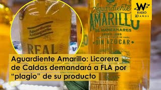 Aguardiente Amarillo Licorera de Caldas demandará a FLA por “plagio” [upl. by Aerdnna]