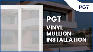 PGT Vinyl Mullion Installation [upl. by Naivad]