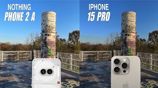 Nothing Phone 2a Vs Iphone 15 Pro  Camera Test Comparison [upl. by Nwonknu832]