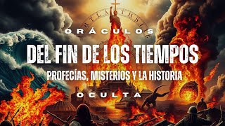 Oráculos de Fin de Los Tiempos Profecías Misterios y la Historia oculta [upl. by Nnylasor]