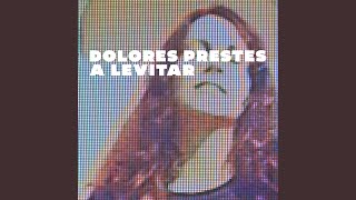 Dolores Prestes a Levitar [upl. by Aivatnuhs]