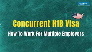 Concurrent H1B Visa How To Work For Multiple H1B Employers [upl. by Faxon]