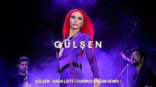 Gülşen  Kara Liste  Durmuş Doğan Remix [upl. by Cicely]