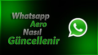 WHATSAPP AERO NASIL GÜNCELLENİR  WP AERO NASIL İNDİRİLİR  GÜNCEL  part2 [upl. by Idnahr]