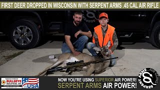 First Deer Dropped in Wisconsin with the Serpent Arms 45 Cal Air Rifle  Serpent Arms Air Guns [upl. by Saerdna]