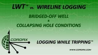 Cordax Logging While Tripping LWT vs Wireline  Bridged Off Well [upl. by Wandy297]