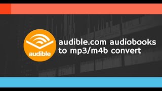 Convert audiblecom Audiobooks to MP3M4B in 2023 Complete Guide [upl. by Atena246]