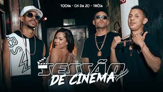 MC CH da ZO MC Tocha MC Troia  SESSÃO DE CINEMA  CLIPE OFICIAL [upl. by Nod]