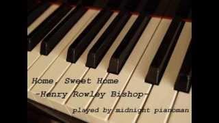 Home Sweet Home  Henry Rowley Bishop [upl. by Yhtomiht]