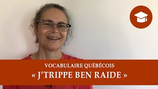 « JTRIPPE BEN RAIDE »  Vocabulaire québécois [upl. by Peirce662]