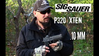 Sig Sauer P320 XTEN 10MM Review [upl. by Veno]