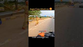 Angry Cops Attack me 😡 ytshort vairalvideo motovloggerravi [upl. by Arthur]