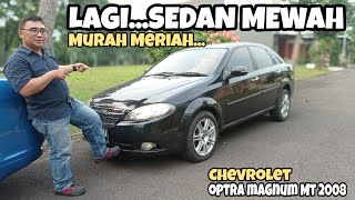 CHEVROLET OPTRA MAGNUM SEDAN MEWAH BEKASNYA MURAH MERIAH‼️ [upl. by Nodal]