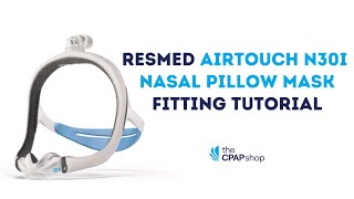 Fitting Tutorial of the ResMed AirTouch N30i  The CPAP Shop [upl. by Dilisio488]