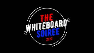 Whiteboard Soiree 2023 [upl. by Etrem823]