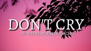 Lil Wayne  Dont Cry LyricsLyric Ft XXXTENTACION [upl. by Amadeus]