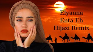 ElyannaEnta EhHijazi Remix [upl. by Rosemaria]