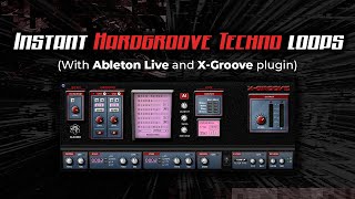 How to quickly make interesting Hardgroove Techno loops with Ableton Live and XGroove plugin [upl. by Dorrie]