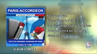 18 Titres  Accordéon Musette  Chansons De Paris  Album Complet  Jacques Ferchit [upl. by Okihcim852]