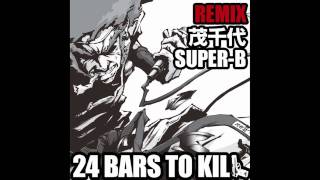 24 Bars To Kill quot八百八橋REMIXquot feat 茂千代 amp SUPERB [upl. by Trinl]