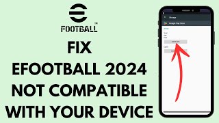 FIX eFootball 2024 Not Compatible With Your Device EASY [upl. by Catha]