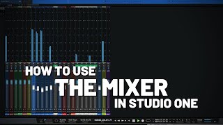 How to Use the Mixer in Studio One  PreSonus [upl. by Zales741]