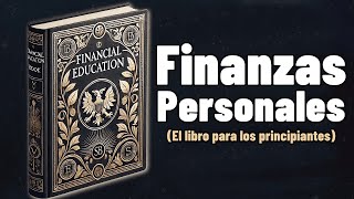 Finanzas Personales para PrincipiantesTu Guía Hacia la Libertad Financiera [upl. by Reinnej177]