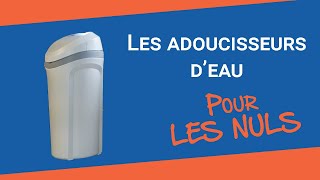 Les ADOUCISSEURS DEAU pour les nuls [upl. by Anemolihp192]