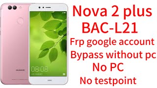 Huawei ModelBACL21  Nova 2plus Google account FRP bypass without PC without Test point✅✅✅ [upl. by Aikimat383]