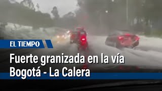 Se registró una fuerte granizada en la vía BogotáLa Calera  El Tiempo [upl. by Reivaz990]