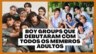 10 Boy groups que debutaram com todos os membros adultos [upl. by Sammer]