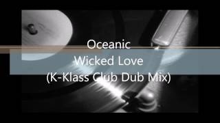 Oceanic  Wicked Love K Klass Club Dub [upl. by Schott409]